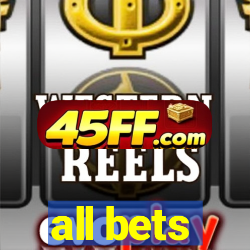 all bets